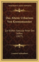 Das Alteste Urbarium Von Kremsmunster: Zur Ellften Saecular Feier Des Stiftes (1877) 1166747158 Book Cover