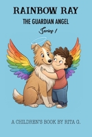 Rainbow Ray: The Guardian Angel: Series 1 B0F2YKYPM2 Book Cover