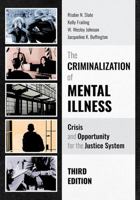 The Criminalization of Mental Illness: Crisis & Opportunity for the Justice System 1594602689 Book Cover
