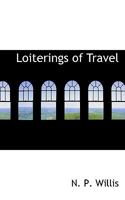 Loiterings of Travel 1010168789 Book Cover