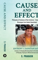 Cause and Effect - Philosophy of Existence of Non-Existence – Tatvabodh of Bhramgyan from Vedant/Upanishads: Entropy vs Sanatan Satya B0CLV8RYQK Book Cover