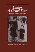 Under a Cruel Star: A Life in Prague 1941-1968 0841913773 Book Cover
