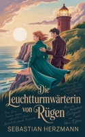 Die Leuchtturmwärterin von Rügen (German Edition) B0FK12STX1 Book Cover