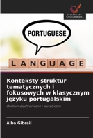 Konteksty struktur tematycznych i fokusowych w klasycznym jezyku portugalskim (Polish Edition) 620858485X Book Cover