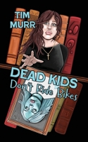 Dead Kids Don't Ride Bikes 1959778978 Book Cover