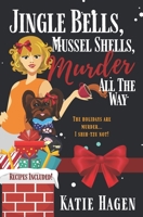 Jingle Bells, Mussel Shells, Murder all the Way 1710328878 Book Cover