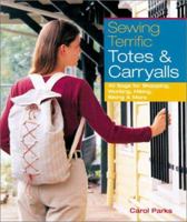 Sewing Terrific Totes & Carryalls: 40 Bags for Shopping, Working, Hiking, Biking & More 1579902243 Book Cover