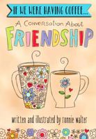 If We Were Having Coffee... a Conversation about Friendship 1680881833 Book Cover