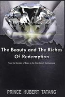 The Beauty and the Riches of Redemption: From the Garden of Eden to the Garden of Gethsemane 1684113091 Book Cover