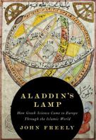 Aladdin's Lamp: How Greek Science Came to Europe Through the Islamic World 0307277836 Book Cover