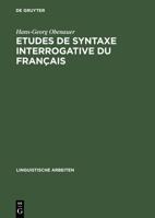 Etudes de Syntaxe Interrogative Du Fran�ais: Quoi, Combien Et Le Compl�menteur 3484102497 Book Cover