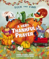 A Very Thankful Prayer Seek and Find: A Fall Poem of Blessings and Gratitude 1400234069 Book Cover