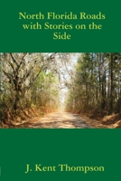 North Florida Roads with Stories on the Side 1365828042 Book Cover