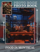 Food in Montreal Photo Book: Explore 40 Mouthwatering Images Of Iconic Montreal Dishes For Food Lovers B0DQ77Y2YZ Book Cover