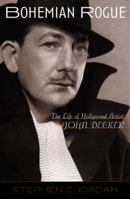 Bohemian Rogue: The Life of Hollywood Artist John Decker 0810851598 Book Cover