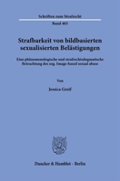 Strafbarkeit Von Bildbasierten Sexualisierten Belastigungen: Eine Phanomenologische Und Strafrechtsdogmatische Betrachtung Des Sog. Image-Based Sexual 3428187768 Book Cover