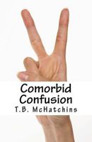 Comorbid Confusion 1540791459 Book Cover