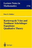 Korteweg-de Vries and Nonlinear Schrodinger Equations: Qualitative Theory 3540418334 Book Cover