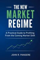 The New Market Regime: A Practical Guide to Profiting From the Coming Market Shift B0GRSKTW53 Book Cover