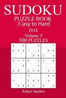 300 Easy to Hard Sudoku Puzzle Book - 2018 1978164653 Book Cover