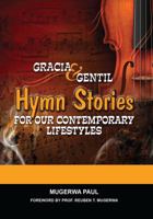 Gracia & Gentil: Hymn Stories for Our Contemporary Lifestyles: The Global Edition 9970532049 Book Cover