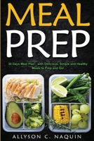 Meal Prep: 30 Days Meal Plan - with Delicious, Simple and Healthy Meals to Prep and Go! 8831351079 Book Cover