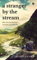 A Stranger by the Stream: Most Times We Find Love. Sometimes, Love Finds You. 1946641111 Book Cover