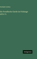 Die Preußische Garde im Feldzuge 1870-71 (German Edition) 3563141770 Book Cover