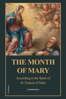 The Month of Mary, According to the Spirit of St. Francis of Sales: Easy-to-Read Layout B0GNZFQF4H Book Cover