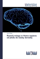 Rozwój mózgu w Homo sapiens od płodu do osoby dorosłej 6200547440 Book Cover