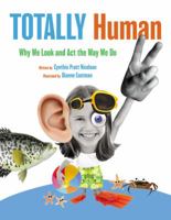 Totally Human: Why We Look and Act the Way We Do 1554535697 Book Cover