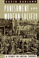 Punishment and Modern Society: A Study in Social Theory (Studies in Crime and Justice) 0226283828 Book Cover
