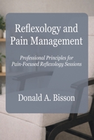 Reflexology Pain Management: Professional Principles for Pain-Focused Reflexology Sessions 106738328X Book Cover