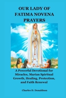 OUR LADY OF FATIMA NOVENA PRAYERS: A Powerful Devotional for Miracles, Marian Spiritual Growth, Healing, Protection, and Faith Renewal B0GV352JBT Book Cover