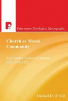 Church as Moral Community 1842277820 Book Cover