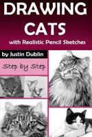 Drawing: Cats with Realistic Pencil Sketches (5 Cat Drawings in a Step by Step Process) 1544190557 Book Cover