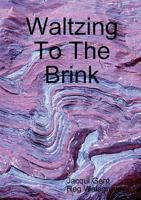 Waltzing To The Brink 1291615660 Book Cover