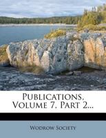 Publications, Volume 7, Part 2... 1277120846 Book Cover