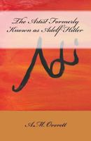 The Artist Formerly Known as Adolf Hitler 0998157708 Book Cover