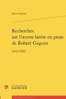 Recherches Sur l'Oeuvre Latine En Prose de Robert Gaguin: (1433-1501) 2406177890 Book Cover