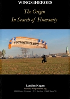 Wings4Heroes- The Origin: In Search of Humanity B0GN4R6YMZ Book Cover