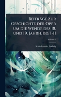 Beiträge zur Geschichte der Oper um die Wende des 18. und 19. Jahrh. Bd. I-II (German Edition) 1024427196 Book Cover