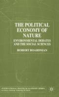 The Political Economy of Nature: Environmental Debates and the Social Sciences (Macmillan International Political Economy) 033380015X Book Cover