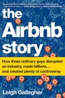 The Airbnb Story: How Three Ordinary Guys Disrupted an Industry, Made Billions . . . and Created Plenty of Controversy 1328745546 Book Cover