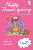 Happy Thanksgiving ACTIVITY BOOK for Creative Noggins: Coloring, Mazes, Puzzles, Draw, Doodle and Write Kids Thanksgiving Holiday Coloring Book with Cartoon Pictures CNTG315 1729419224 Book Cover