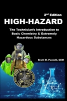HIGH-HAZARD: The Technician’s Introduction to Basic Chemistry & Extremely Hazardous Substances - 2nd Edition B0DZX4NFNB Book Cover