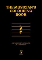The Musician's Colouring Book: Iconic Instruments of Modern Music 0646710338 Book Cover
