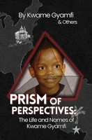 Prism of Perspectives: The Life and Names of Kwame Gyamfi B0FBHZYDVV Book Cover
