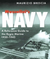 Mussolini's Navy: A Reference Guide to the Regia Marina 1930-1945 1036150259 Book Cover