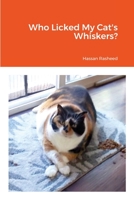 Who Licked My Cat's Whiskers? 1716472989 Book Cover